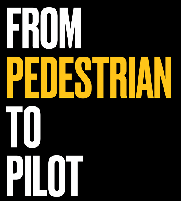 From Pedestrian To Pilot